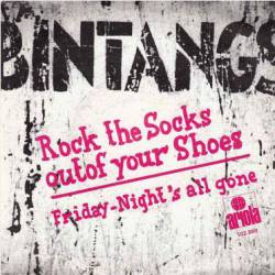 Bintangs : Rock the Socks Out of Your Shoes - Friday-Night's All Gone
